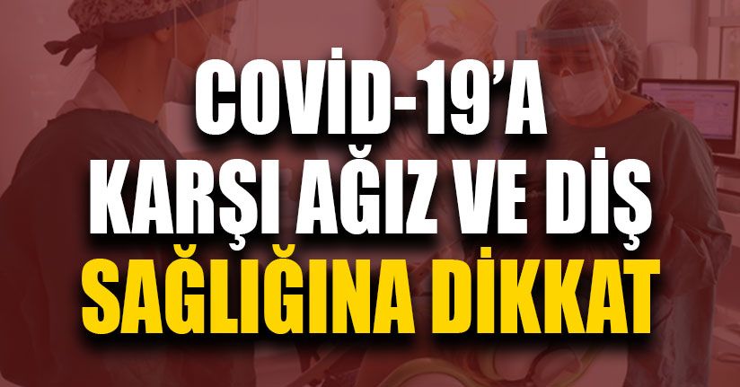 Ağız ve Diş Sağlığını Koruyacak Öneriler 