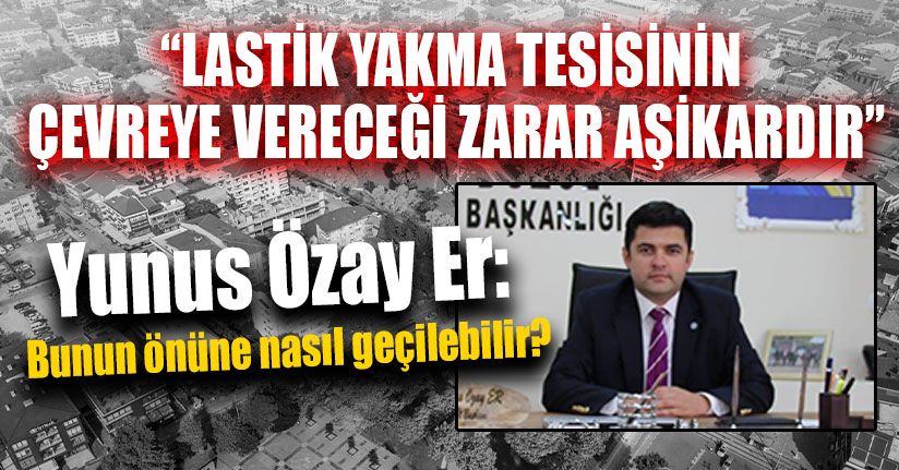 İYİ Parti’den Lastik Yakma Tesisi Açıklaması