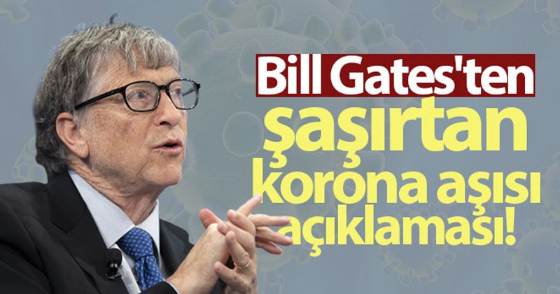 Bill Gates: 'Covid-19 aşılarının neredeyse hepsinin işe yarayacağına inanıyorum'