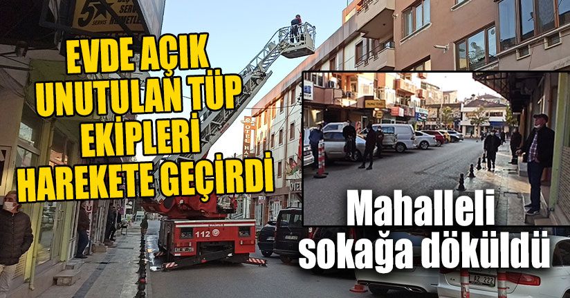 Evde Açık Unutulan Tüp Ekipleri Harekete Geçirdi