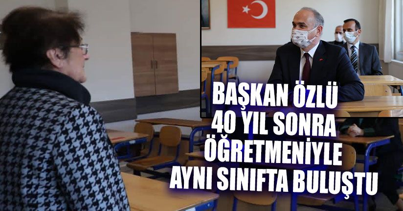Başkan Özlü 40 Yıl Sonra Öğretmeniyle Aynı Sınıfta Buluştu