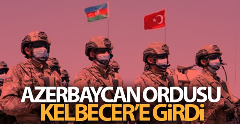 Azerbaycan ordusu Kelbecer'e girdi