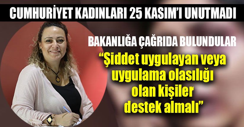 Cumhuriyet Kadınları 25 Kasım’ı Unutmadı