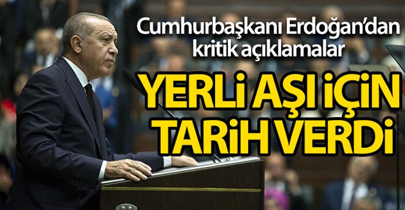 Cumhurbaşkanı Erdoğan:'Kendi aşımızı en geç Nisan ayında uygulamayı planlıyoruz'