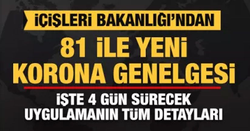 İçişleri'nden 81 İle Yeni Korona Genelgesi!