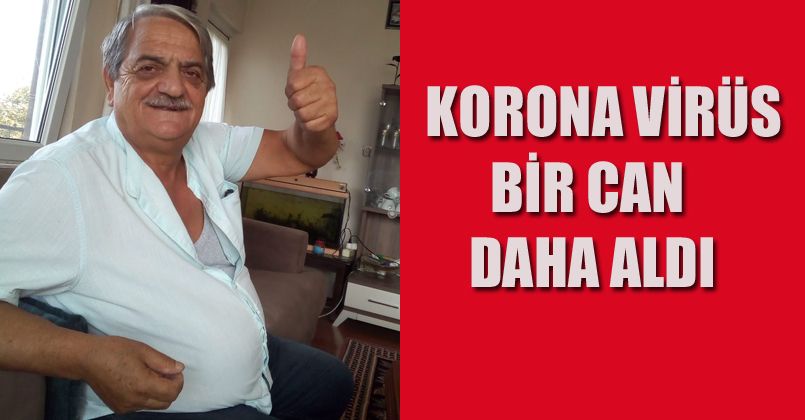 Korona Virüs Bir Can Daha Aldı