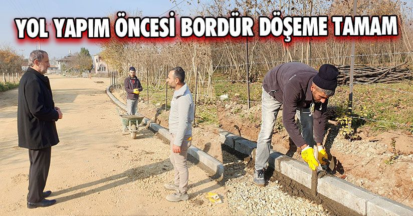 Yol Yapım Öncesi Bordür Döşeme Tamam