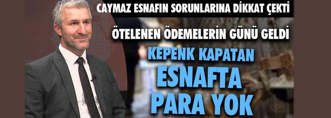 Caymaz Esnafın Sorunlarına Dikkat Çekti
