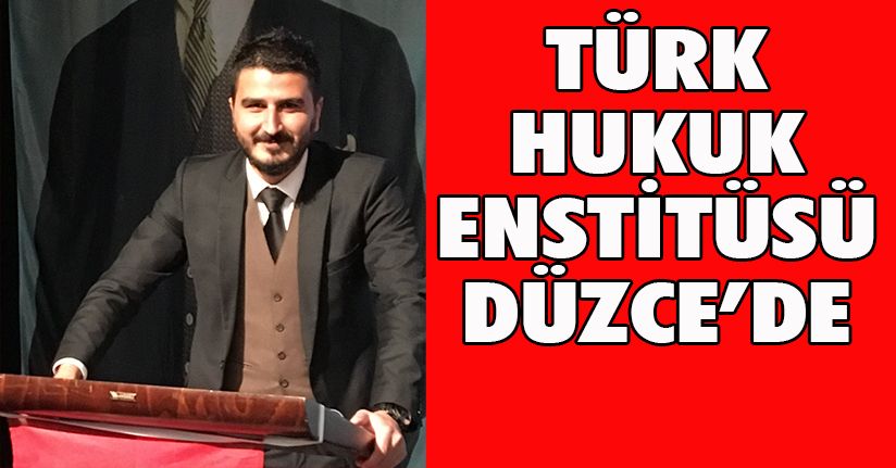 Türk Hukuk Enstitüsü Temsilci Yılmaz oldu