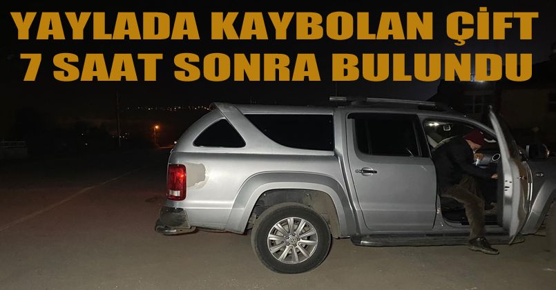 Yaylada kaybolan yaşlı çift 7 saat sonra bulundu