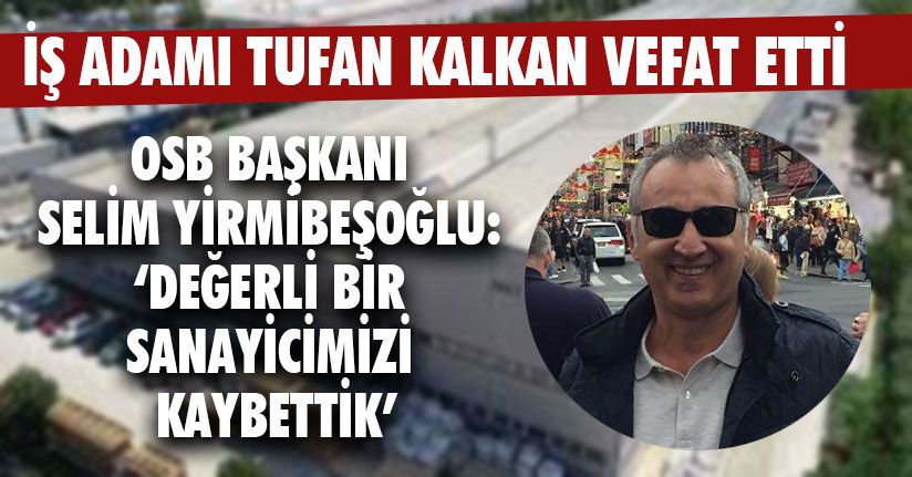 Düzce ve Türkiye Önemli Bir Sanayiciyi Kaybetti