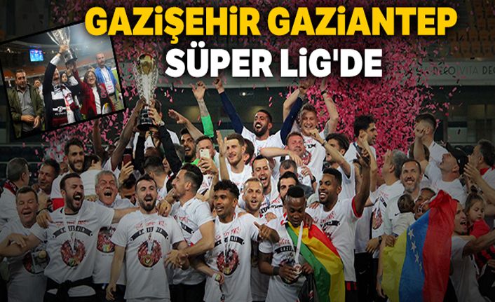 Gazişehir Gaziantep Süper Lig'de