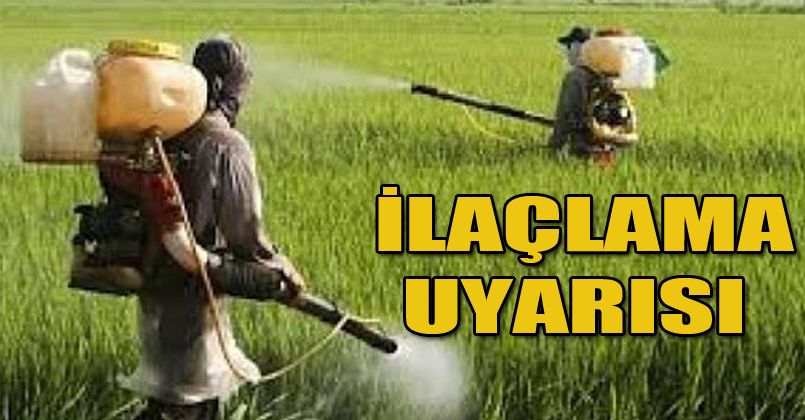 Çiftçilere Sokağa Çıkma ve İlaçlama Uyarısı