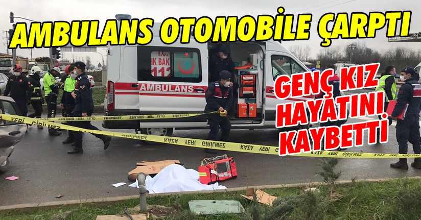 Ambulans Otomobile Çarptı: 1 Ölü 2 Yaralı