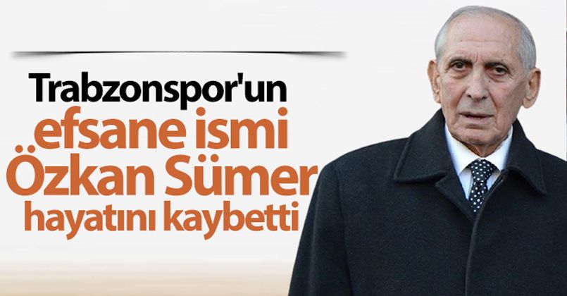 Özkan Sümer hayatını kaybetti