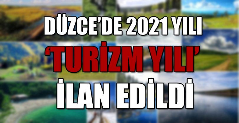 Düzce’de 2021 Yılı ‘Turizm Yılı’ İlan Edildi