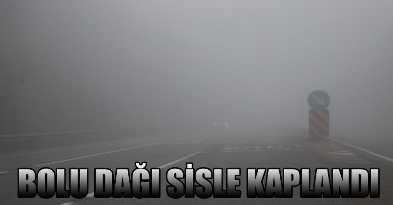 Bolu Dağı sisle kaplandı