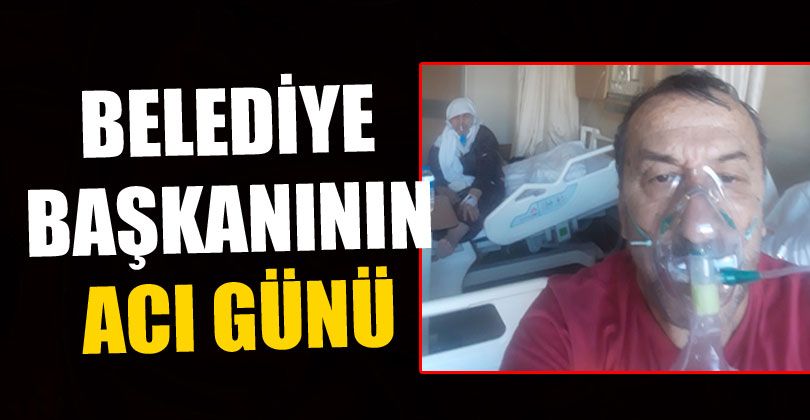 Başkan Çam’ın Acı Günü