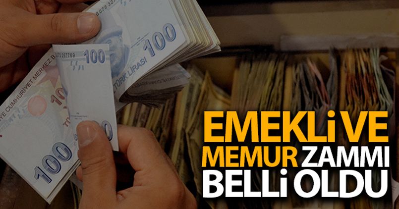 Emekli ve memur zammı belli oldu