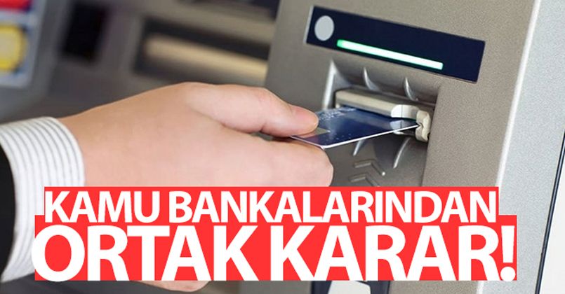 Kamu bankalarından ortak karar