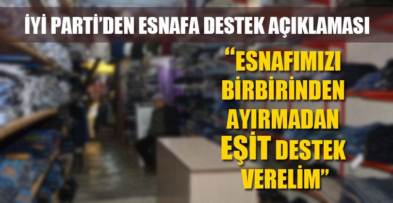 İYİ Parti’den Esnafa Destek Açıklaması