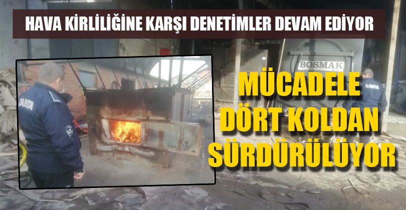 Hava Kirliliğine Karşı Denetimler Devam Ediyor