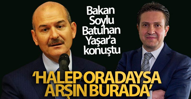 Bakan Soylu, Batuhan Yaşar'a konuştu