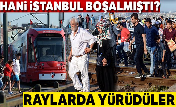 İstanbul'a boş diye geldiler, kalabalıktan raylarda yürüdüler