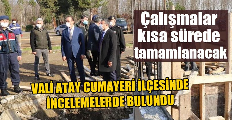 Vali Atay Cumayeri İlçesinde İncelemelerde Bulundu