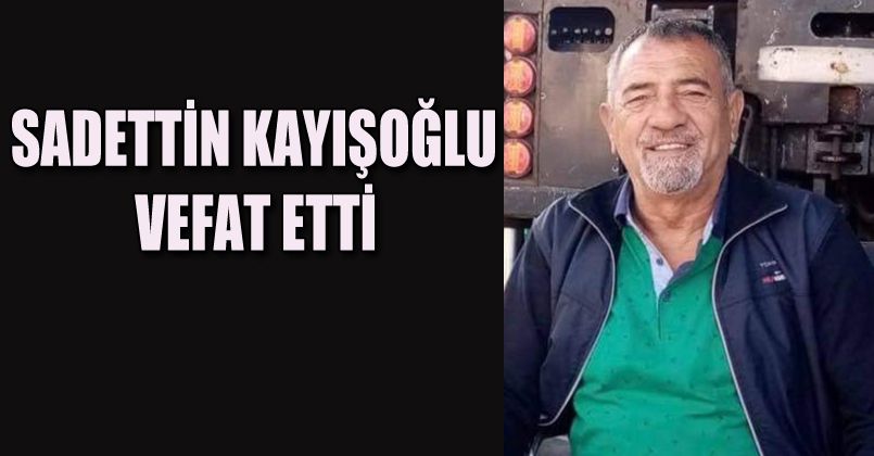 Sadettin Kayışoğlu Vefat Etti