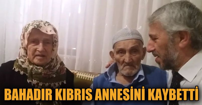 Bahadır Kıbrıs annesini kaybetti