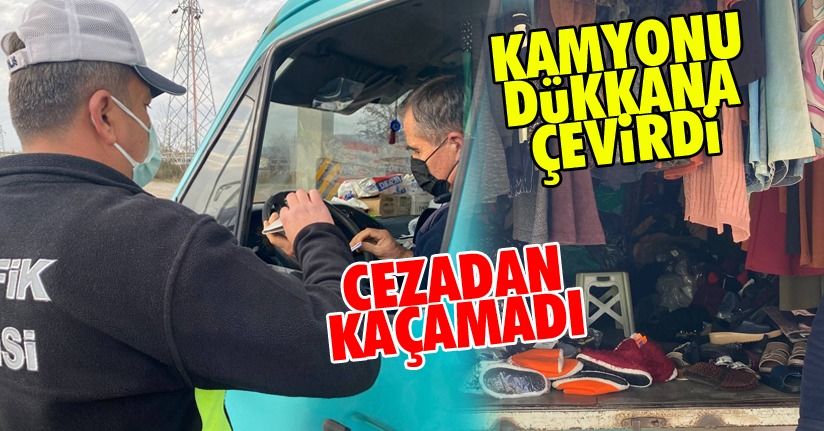 Kamyonu Dükkana Çeviren Sürücüye Ceza Yağdı