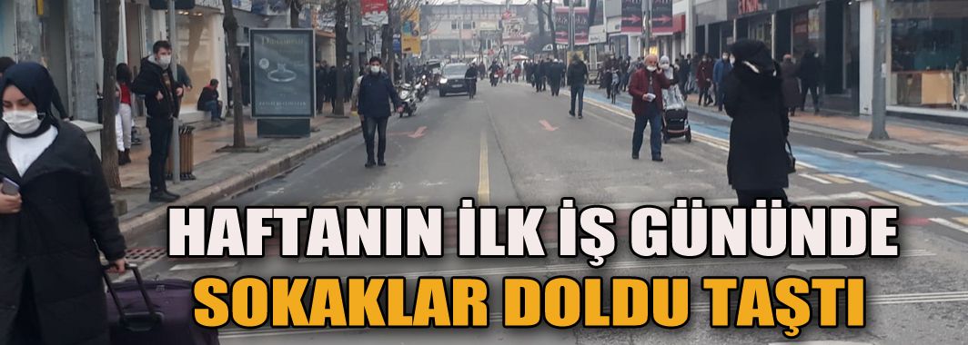 Haftanın İlk İş Gününde Sokaklar Doldu Taştı