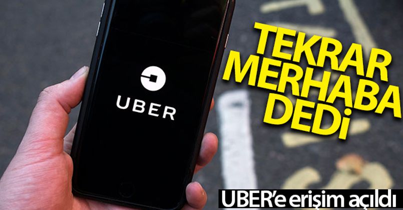 Uber 'tekrar merhaba' dedi