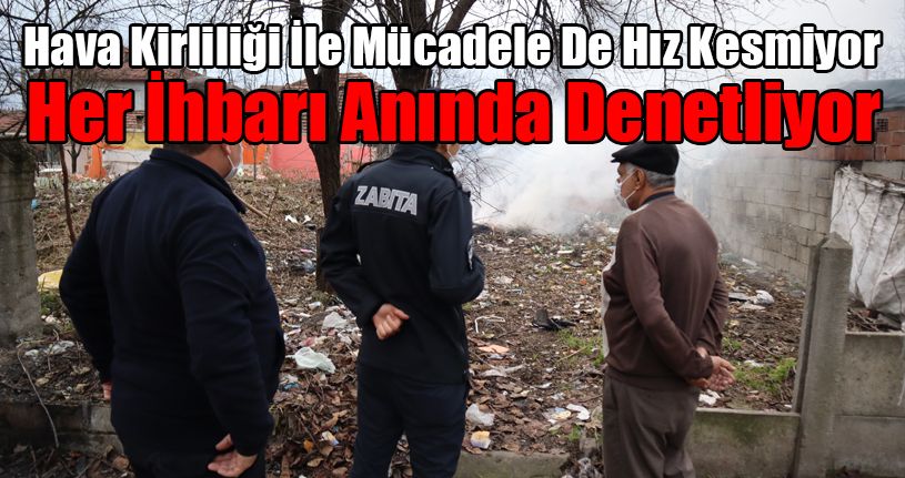 Zabıta Ekipleri Her İhbarı Anında Denetliyor