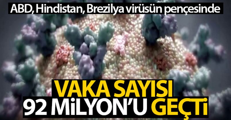 Dünya genelinde Covid-19 vaka sayısı 92 milyonu aştı