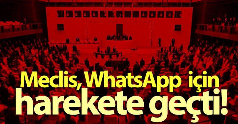Meclis, WhatsApp için harekete geçti