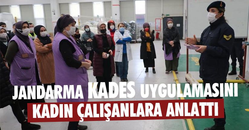 Jandarma KADES Uygulamasını Kadın Çalışanlara Anlattı 