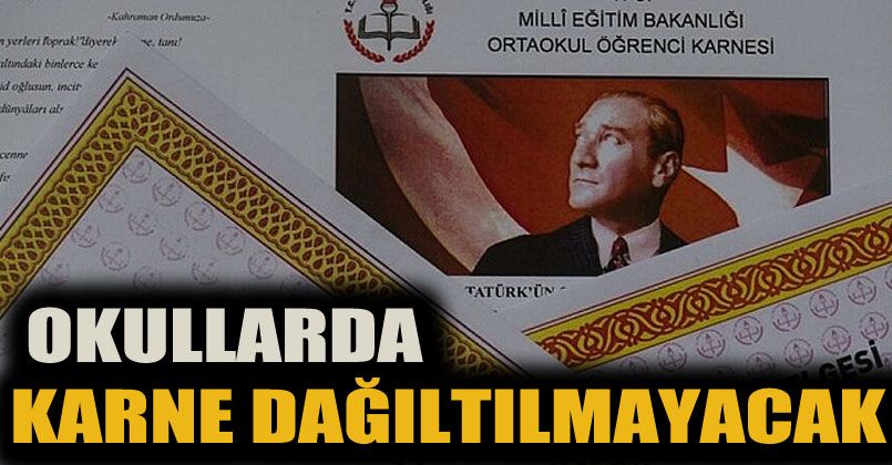 Okullarda Karne Dağıtılmayacak