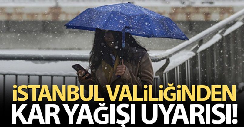 İstanbul Valiliğinden kar yağışı uyarısı