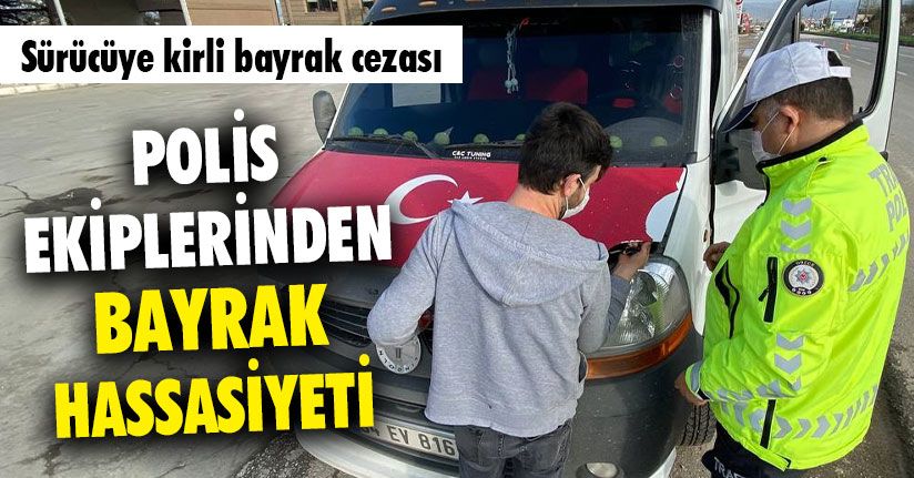 Polis Ekiplerinden Bayrak Hassasiyeti