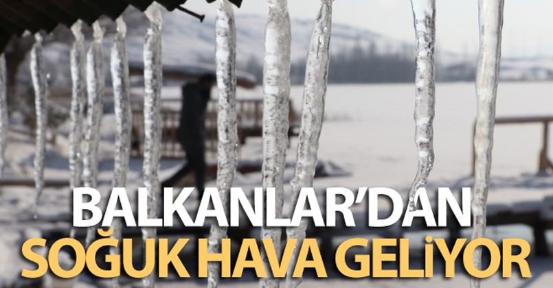 Balkanlar'dan soğuk hava geliyor