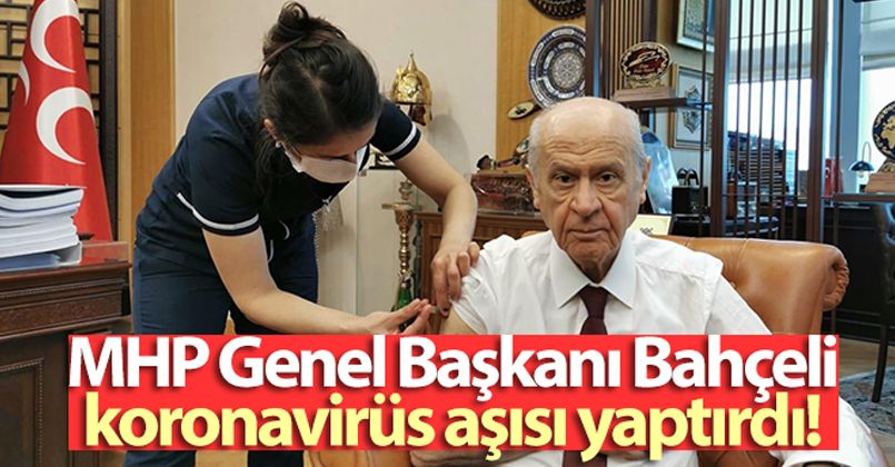 MHP Genel Başkanı Bahçeli, koronavirüs aşısı yaptırdı