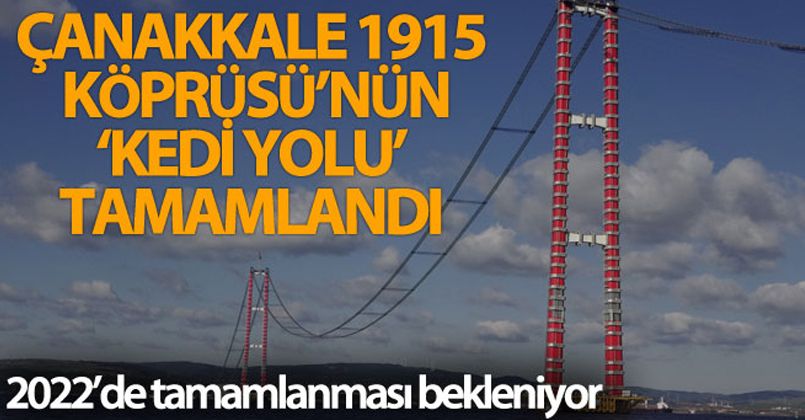 Çanakkale 1915 Köprüsü'nün ‘kedi yolu' tamamlandı