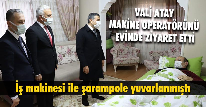 Vali Atay’dan Geçmiş Olsun Ziyareti