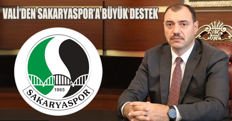 Vali Kaldırım’dan Sakaryaspor'a deplasman desteği
