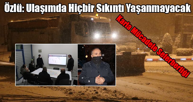 Özlü: Ulaşımda Hiçbir Sıkıntı Yaşanmayacak