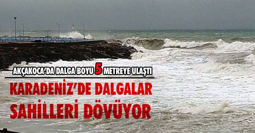 Karadeniz’de Dalgalar Sahilleri Dövüyor