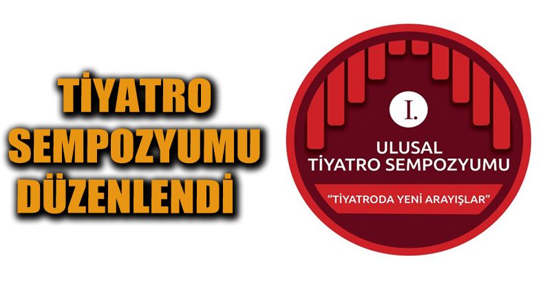 Ulusal Tiyatro Sempozyumu düzenlendi