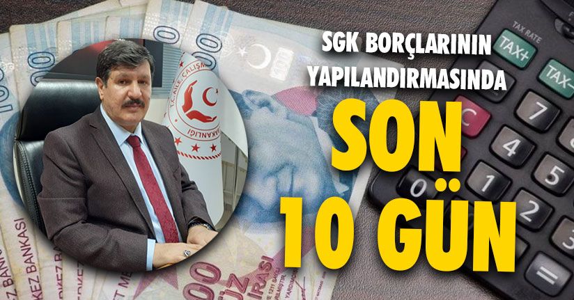 SGK Borçlarının Yapılandırmasında Son 10 Gün